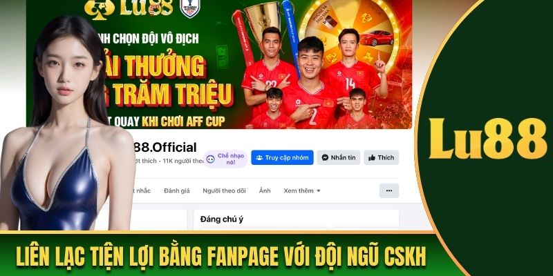 Liên lạc tiện lợi bằng fanpage với đội ngũ CSKH Lu88