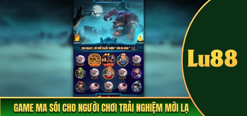 Game Ma sói cho người chơi trải nghiệm mới lạ 